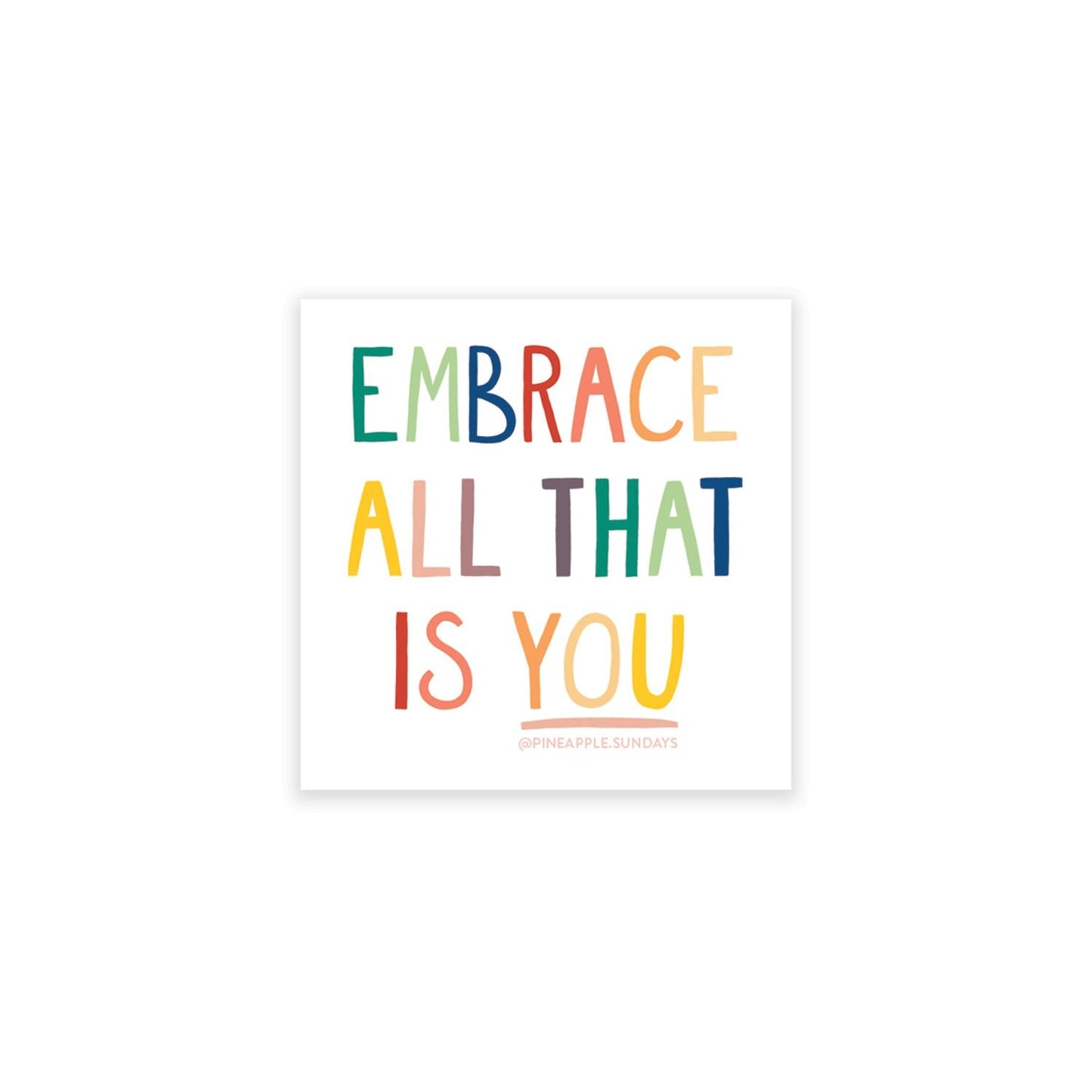 Embrace All That is You Sticker