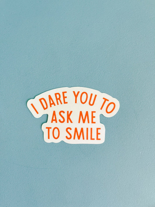 Girl Riot Society Die Cut Sticker - I Dare You To Ask Me To Smile
