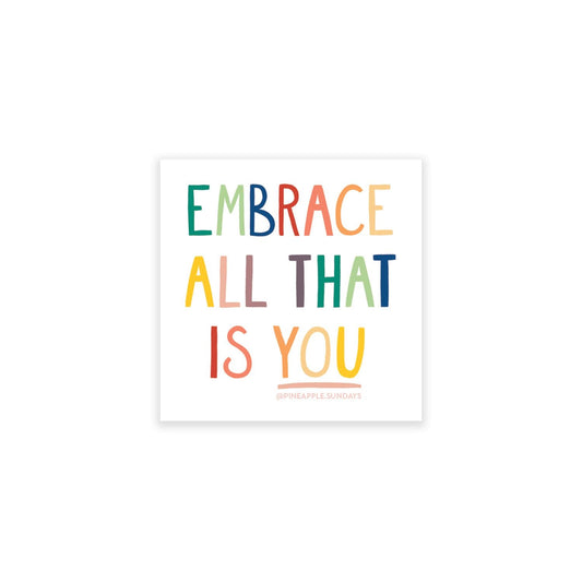 Embrace All That is You Sticker